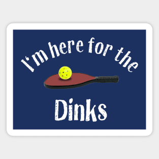 Pickleball, Here for the Dinks Magnet